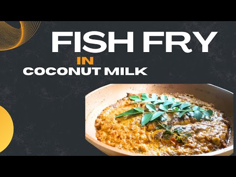 Fish Fry in Coconut Gravy/Fish Fry in Coconut Milk | Kerala's popular dish