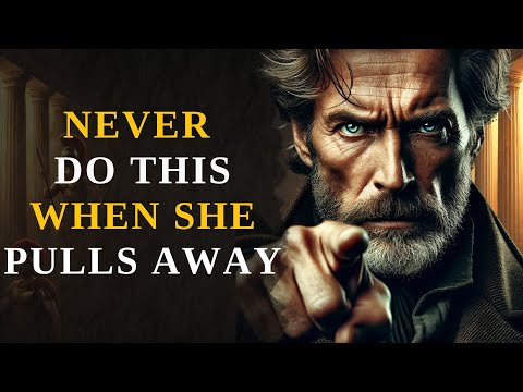 6 Huge Mistakes Men Make When A Girl "Pulls Away" (Do These & Lose Her Forever) - Stoic Wisdom