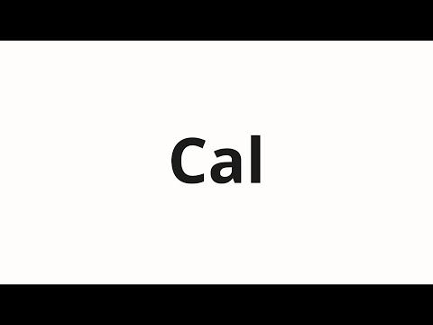 How to pronounce Cal