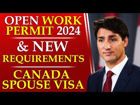 Open Work Permit 2024 & New Requirements | Latest Updates On Canada Spouse Visa