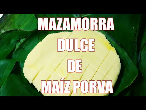 MAZAMORRA DULCE DE MAÍZ PORVA RECETA COLOMBIANA