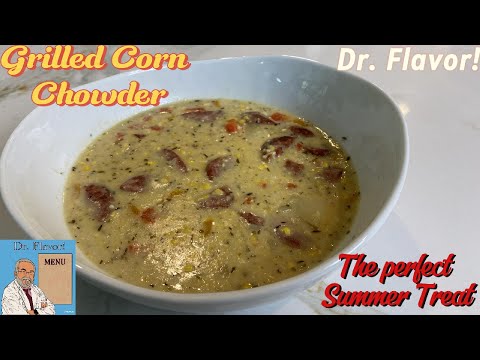 Grilled Corn Chowder    The Perfect Summer Treat!