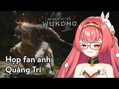 59 lần hẹn hò cùng anh Quảng Trí | BLACK MYTH: WUKONG | HIBIKI DU CA