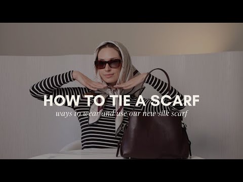 10 Ways To Tie A Scarf: How To Style The Silk Scarf and Valencia Bag | Cloth & Paper