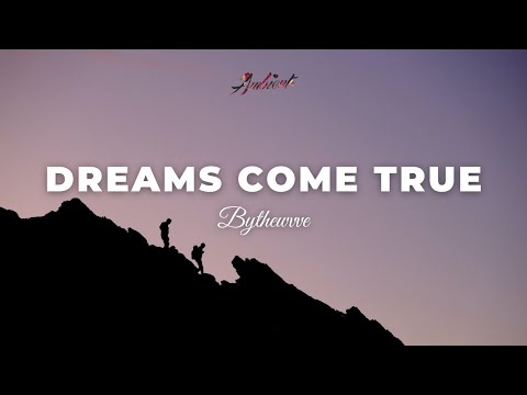 BYTHEWVVE - Dreams Come True [ambient vocal downtempo]