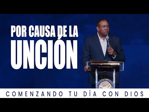 Por causa de la Unción | Comenzando Tu Día Con Dios | Pastor Juan Carlos Harrigan