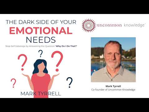 Mark Tyrrell: The Dark Side of Your Emotional Needs | Full Free Audiobook