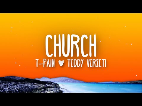 T-Pain, Teddy Verseti - Church (Lyrics)