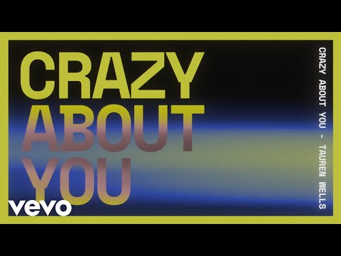 Tauren Wells - Crazy About You (Radio Version) (Official Lyric Video)