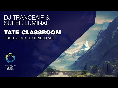 DJ Tranceair & Super Luminal - Tate Classroom [Emergent Skies]