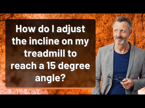 How do I adjust the incline on my treadmill to reach a 15 degree angle?