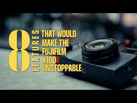 8 features that would make the X100V perfect.