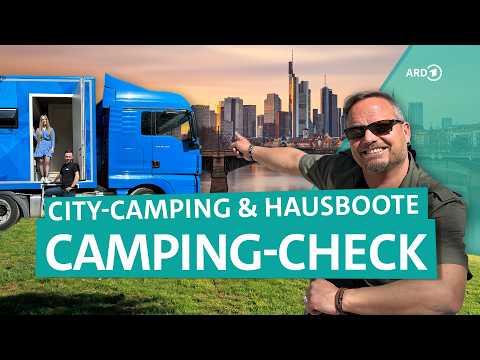 Camping-Check: City-Camping, Hausboote und Baumhäuser | ARD Reisen