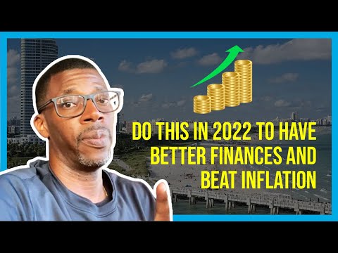 Do These Things To Have Better Finances And Beat Inflation In 2022