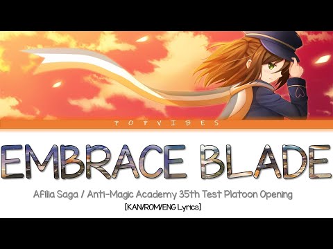 Afilia Saga -「EMBRACE BLADE」(Anti-Magic Academy 35th Test Platoon OP Full Ver.) [KAN/ROM/ENG Lyrics]