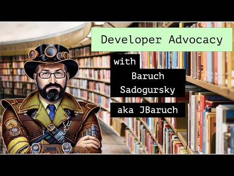 Developer Advocacy with Baruch Sadogursky