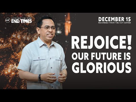 Rejoice! Our Future Is Glorious | Bong Saquing | December 15, 2024