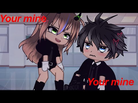 ❤️‍🔥Your Mine❤️‍🔥 ||not og|| (Gacha meme)