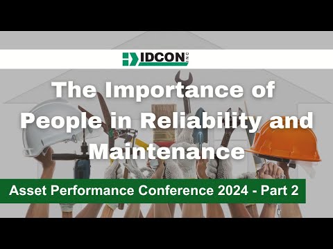 The Importance of People in Reliability and Maintenance (Asset Performance Conference 2024)