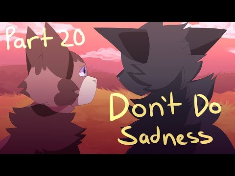 Don't Do Sadness - Part 20