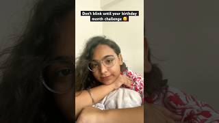 Blink on birthday month challenge 😂❤️ #youtubeshorts #birthdaychallenge