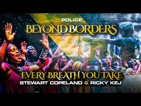 Every Breath You Take - Police Beyond Borders - Stewart Copeland - Ricky Kej - Global Music Album