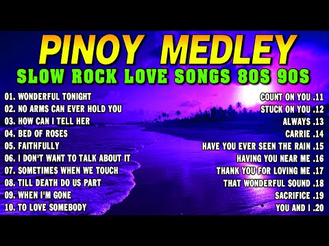 Slow Rock Love Song Nonstop 🎷 SLOW ROCK MEDLEY 🎧 Rock Ballads 70S 80S 90S 🔊 Nonstop Pinoy Medley