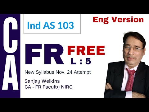 Eng Version : L- 5 CA Final FR - Full Course Free  Ch :1 Ind AS 103 - Part 5 |  Sanjay Welkins' FR