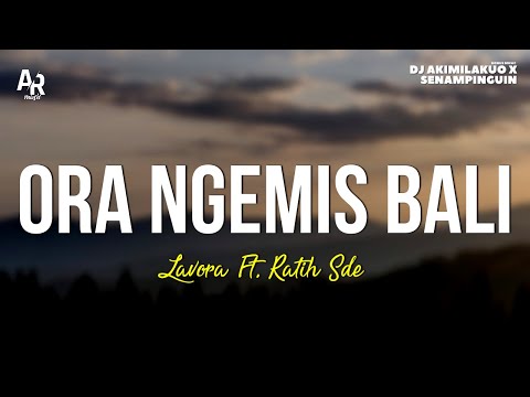 Ora Ngemis Bali - Lavora Ft. Ratih SDE (LIRIK)