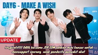 INSPIRATIF!!! DAY6 BERSAMA JYP EDM ADAKAN MINI KONSER UNTUK ANAK-ANAK PENDERITA PENYAKIT AKUT