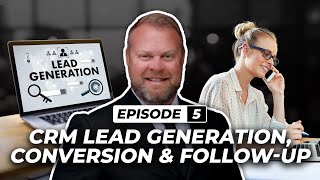 CRM, Lead Generation & Conversion | Shay Black | "Sharpen the Saw" Episode 5