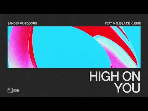 Sander van Doorn – High On You (feat. Melissa de Kleine) [Official Audio]