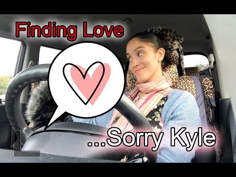 Finding Love...Sorry Kyle