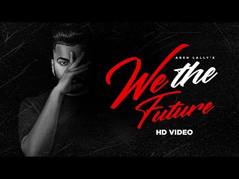 We The Future (Official Video) Arsh Lally | Deejay | Harman.only | Channi | New Punjabi Song 2021