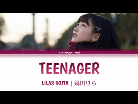 Lilas Ikuta (幾田りら) - Teenager Lyrics Video [Kan/Rom/Eng]