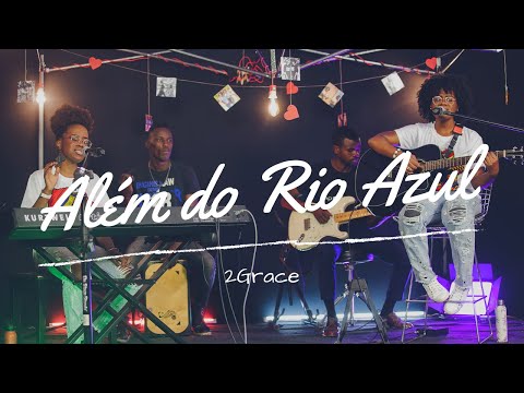 Além do Rio Azul - Voz da Verdade (LIVE 2GRACE)