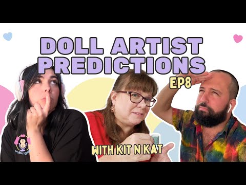 PREDICTING THE FUTURE OF DOLL MAKING (with KitnKat) UNHINGED: A DOLL COLLECTOR PODCAST (EP 8)