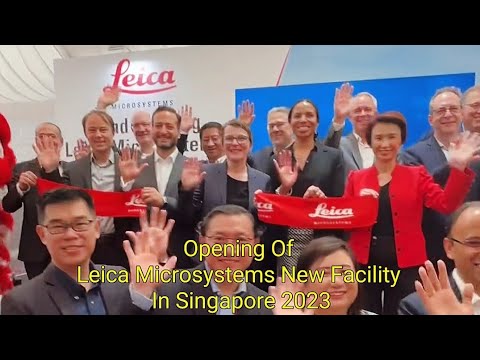 Opening Of Leica Microsystems New Facility In Singapore.( 新加坡徕卡新工厂开业典礼 17-10-23 )