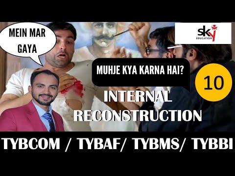 #10 TYBCOM  / TYBAF Internal Reconstruction sem 5 || Mumbai University |Siraj Shaikh |2024-25|