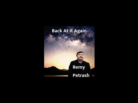 Remy Petrash - Back At It Again