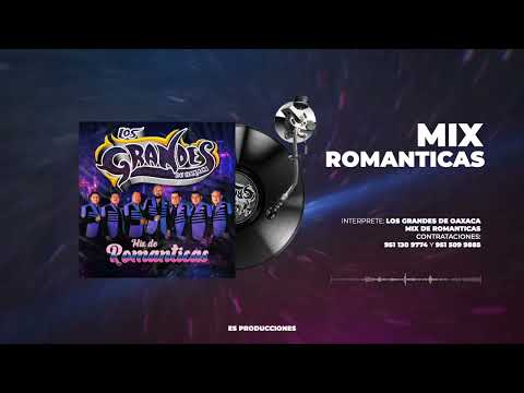 Mix Romanticas - Los Grandes de Oaxaca