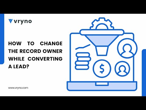 How to Change Record Owner During Lead Conversion in Vryno CRM