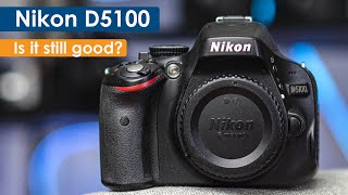 Is the Nikon D5100 still good in 2023+??