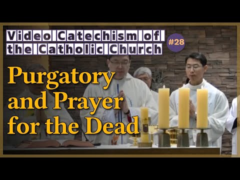 Purgatory and Prayer for the Dead｜Video Catechism of the Catholic Church Part.28