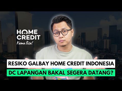 RESIKO GALBAY HOME CREDIT INDONESIA, DC LAPANGAN BAKAL SEGERA DATANG?