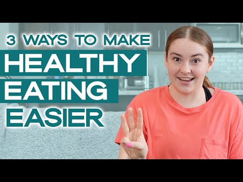 3 Tips to Make Eating Healthy Easier