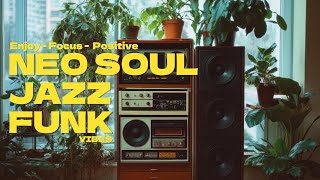 🎧 Positive Vibes Playlist | Neo Soul x Jazz x Funk Vibes