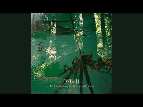 Ozbolt - The Family Dog Never Felt At Home (full album)