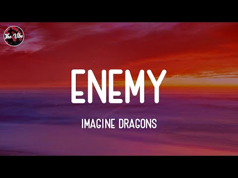 Imagine Dragons - Enemy (Lyrics)