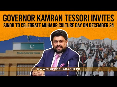 Governor Kamran Tessori Invites Sindh to Celebrate Muhajir Culture Day on December 24 | Karachi